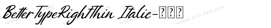 BetterTypeRightThin Italic字体转换